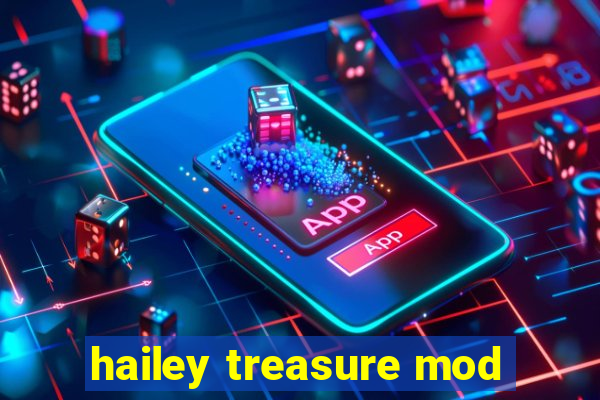 hailey treasure mod